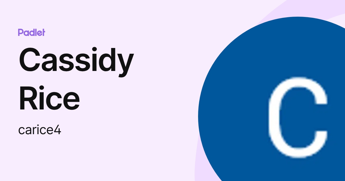 Cassidy Rice Cassidy Rice (carice4) profile | Padlet