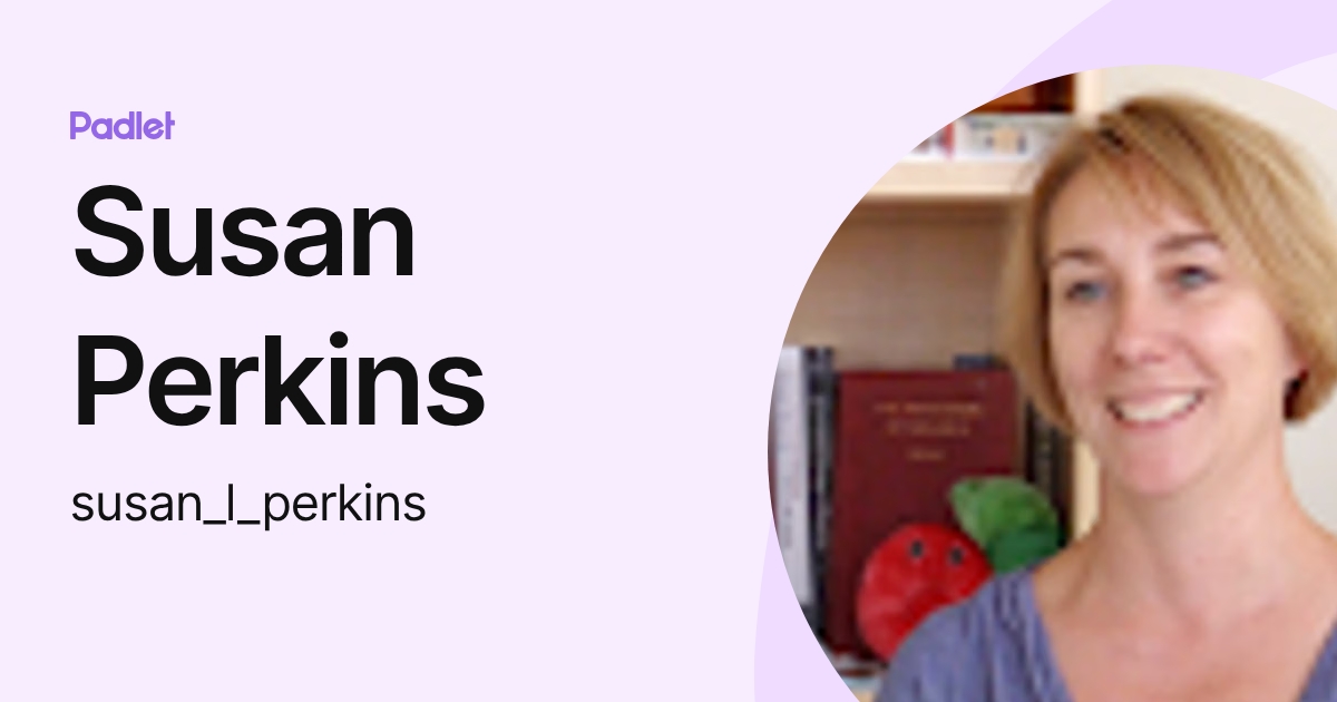 Susan Perkins (susan_l_perkins) profile | Padlet