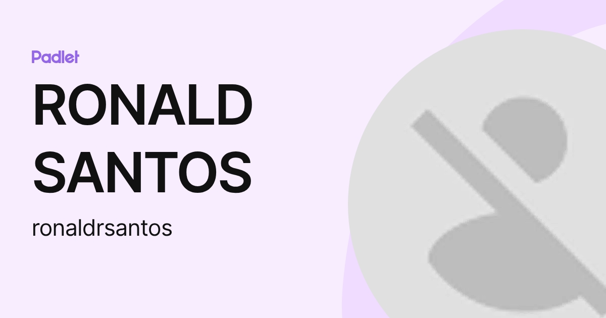 RONALD SANTOS (ronaldrsantos) profile | Padlet