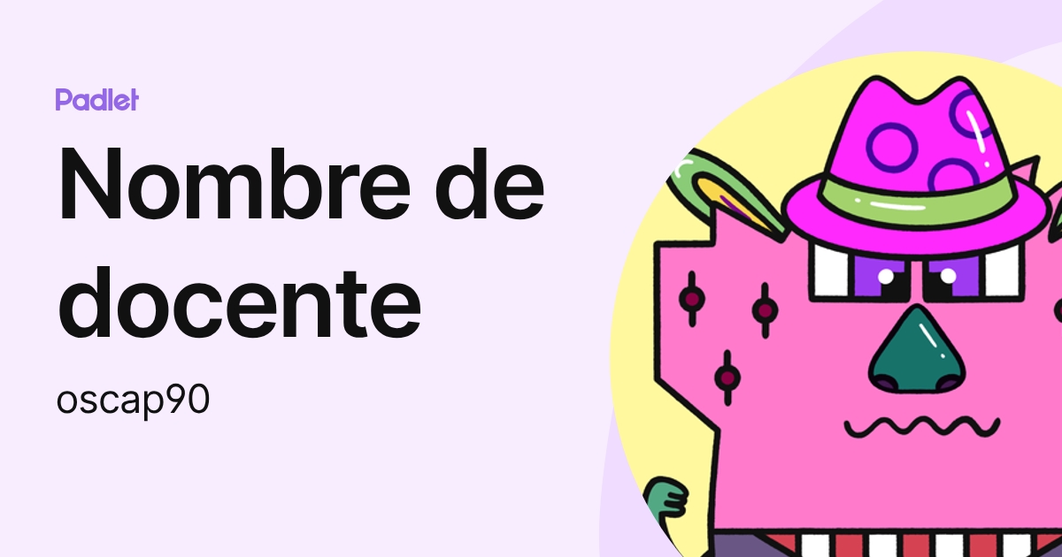 Nombre de docente (oscap90) profile | Padlet