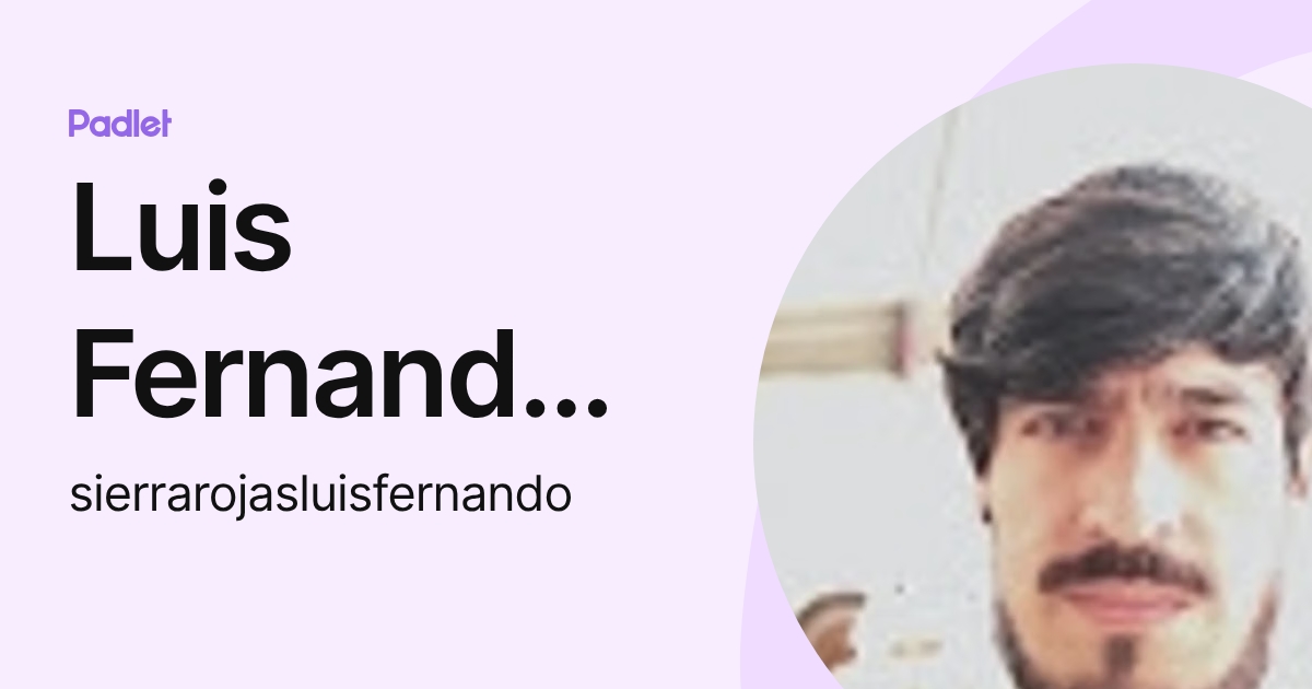 Luis Fernando Sierra Rojas (sierrarojasluisfernando) profile | Padlet