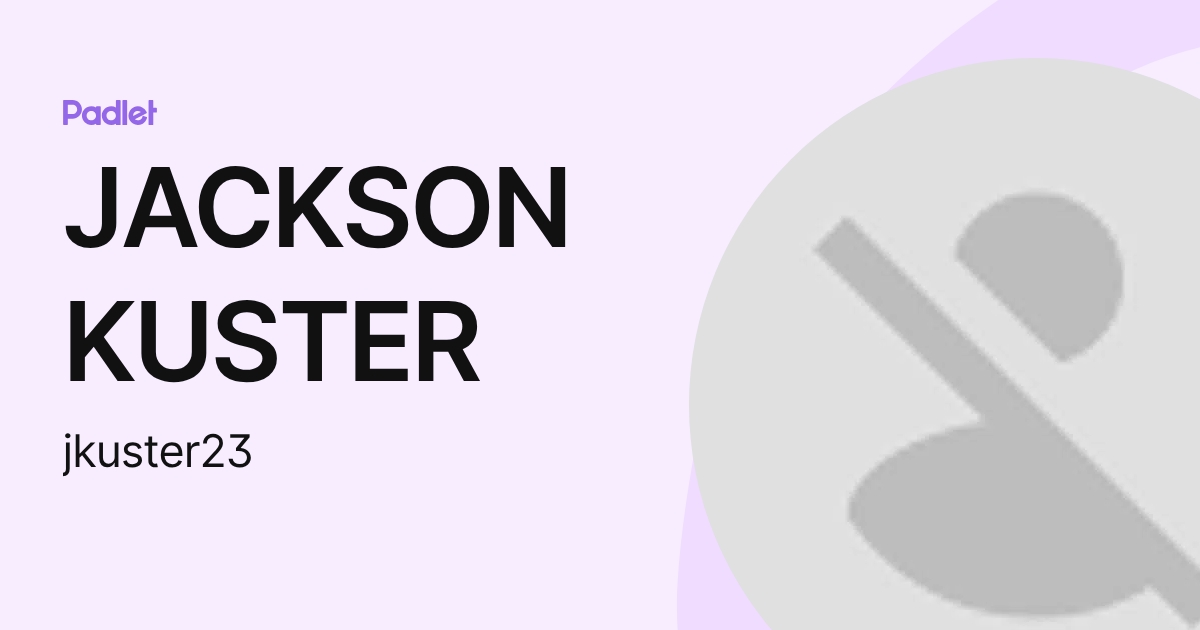 JACKSON KUSTER (jkuster23) profile | Padlet