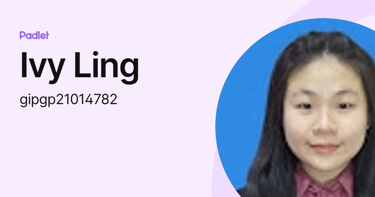 Ivy Ling (gipgp21014782) profile | Padlet