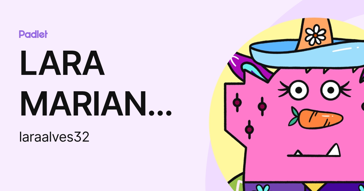 LARA MARIANO ALVES (laraalves32) profile | Padlet