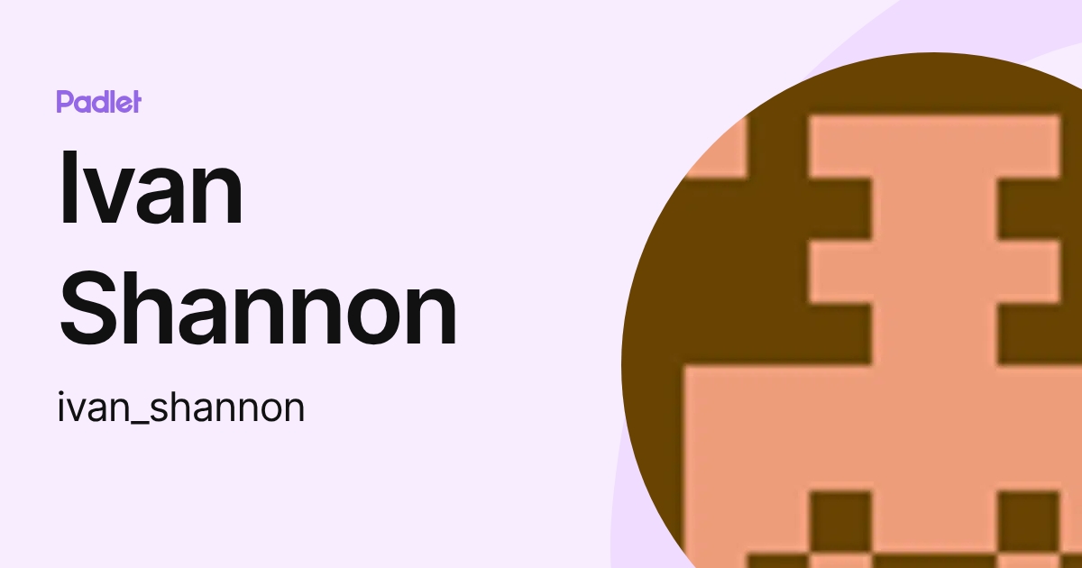 Ivan Shannon (ivan_shannon) profile | Padlet