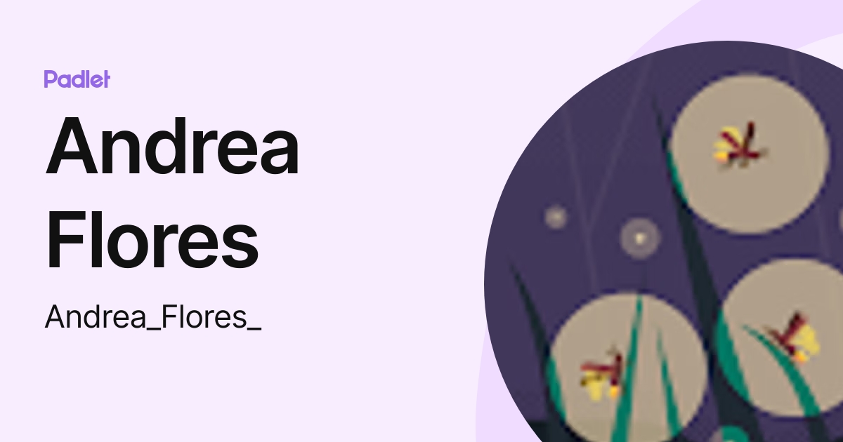 Andrea Flores (Andrea_Flores_) profile Padlet