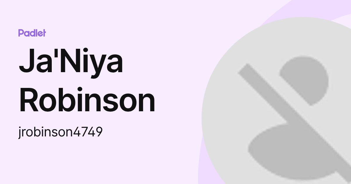 Ja'Niya Robinson (jrobinson4749) profile | Padlet