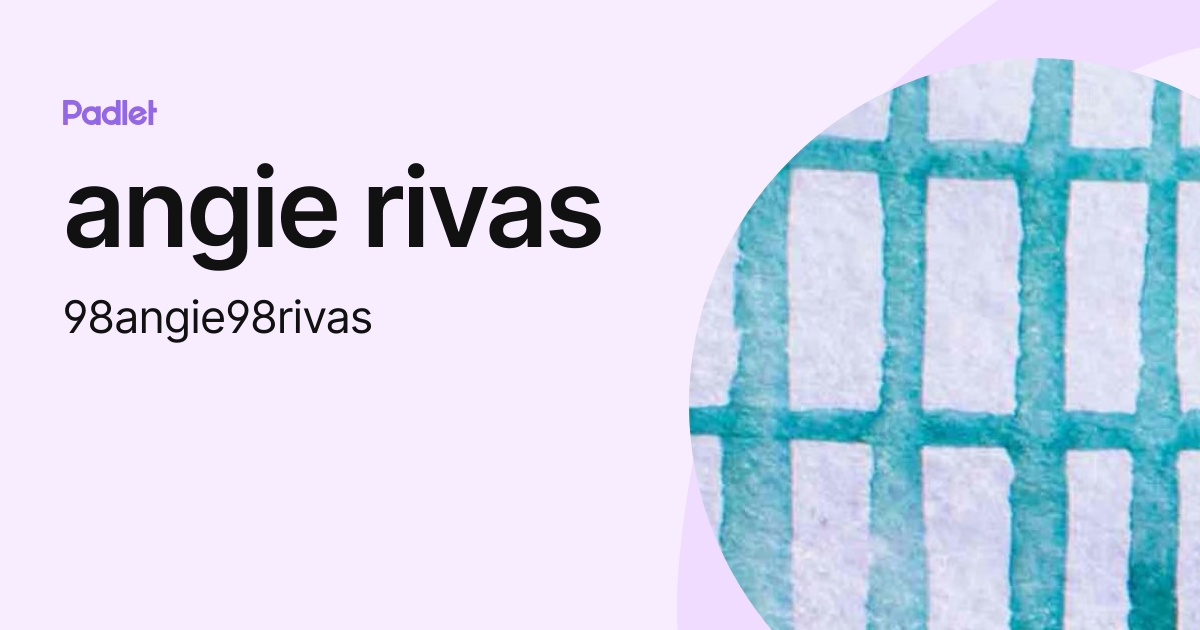 angie rivas (98angie98rivas) profile | Padlet