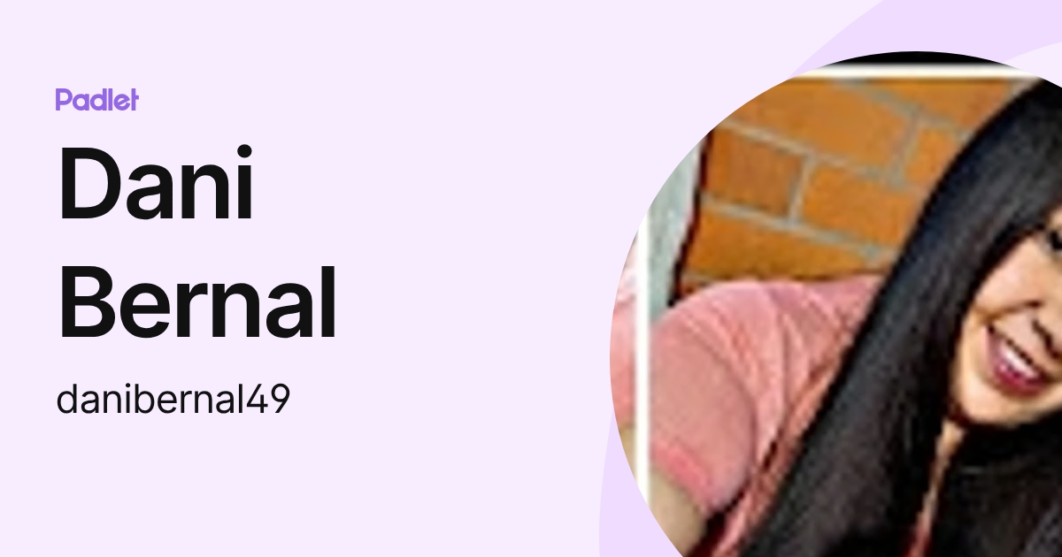 Dani Bernal (danibernal49) profile | Padlet