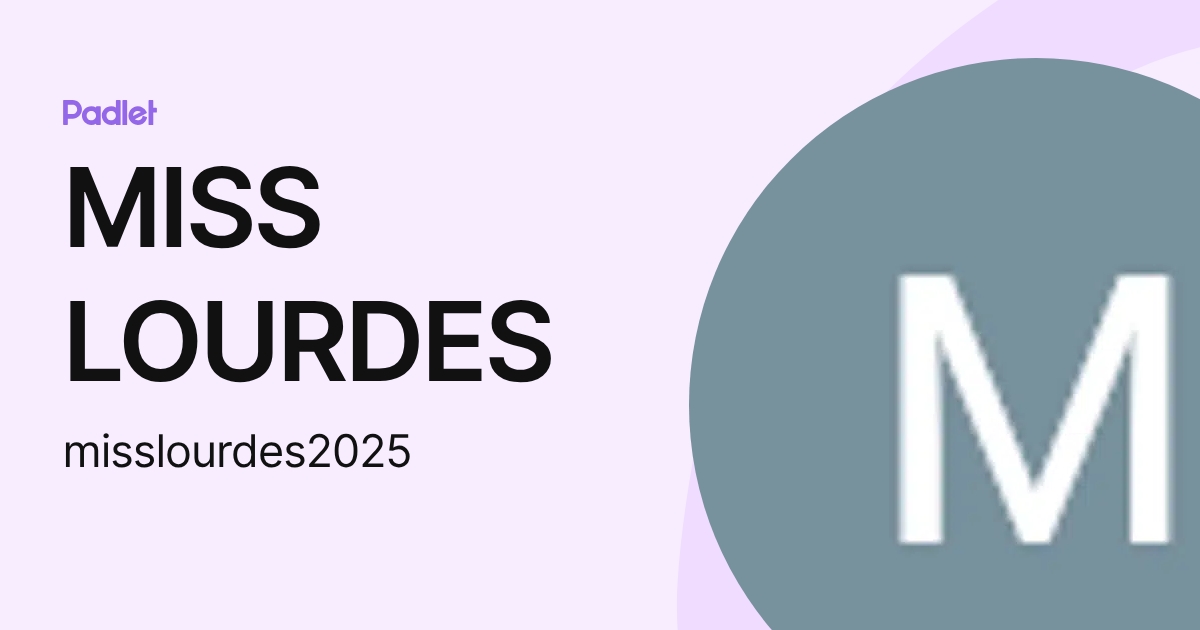 MISS LOURDES (misslourdes2025) profile | Padlet