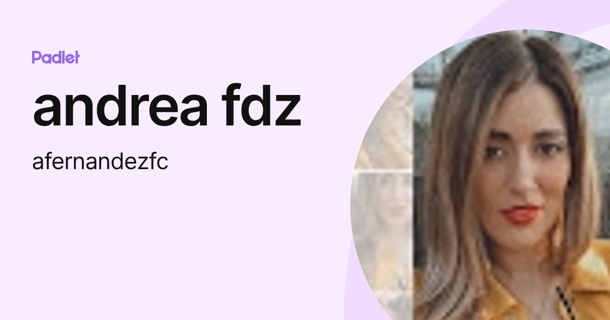 andrea fdz (afernandezfc) profile | Padlet