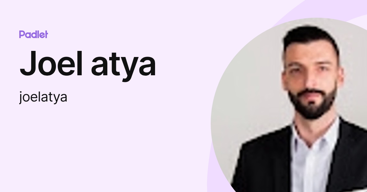 Joel atya (joelatya) profile | Padlet