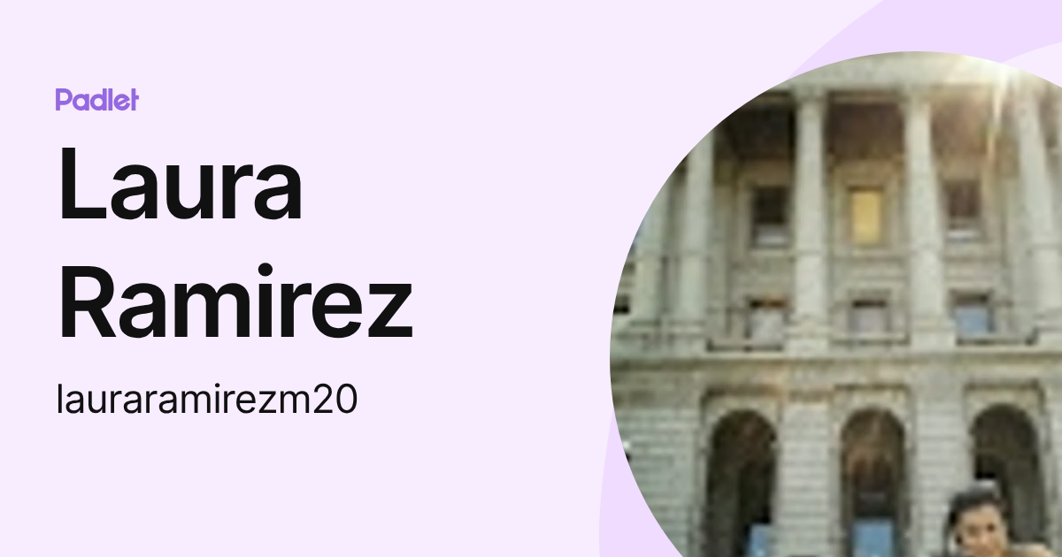 Laura Ramirez (lauraramirezm20) profile | Padlet