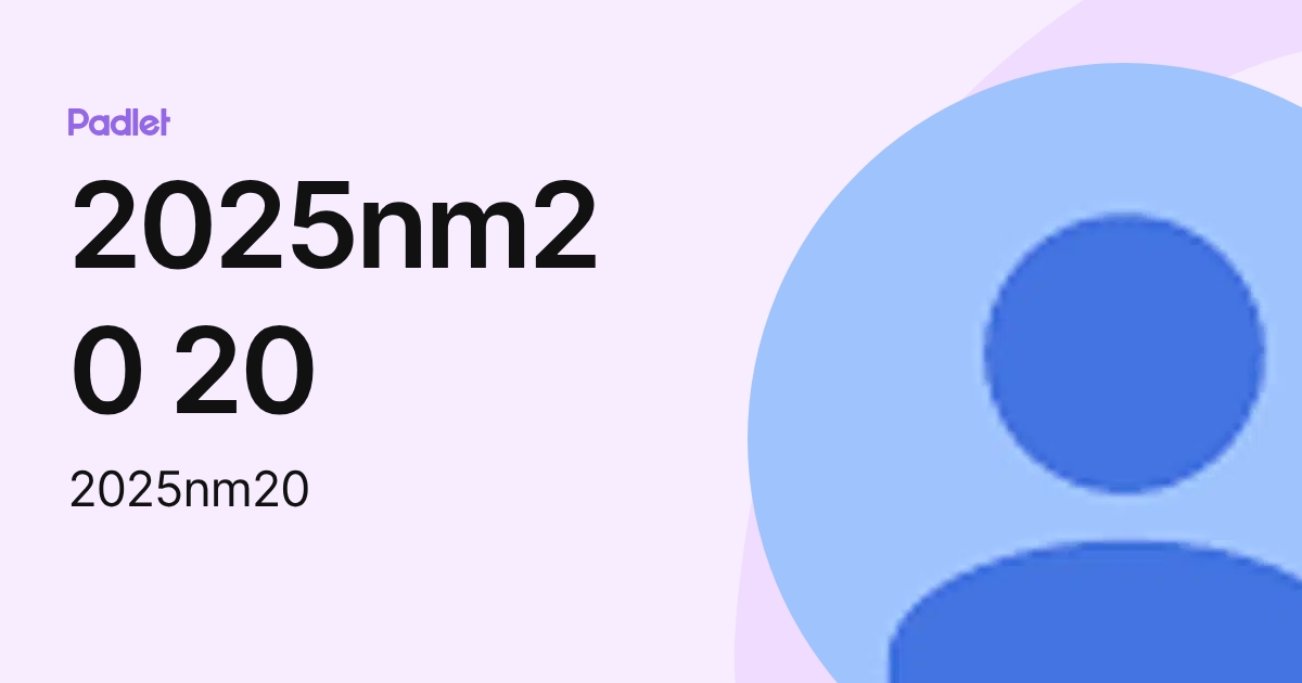 2025nm20 20 (2025nm20) profile | Padlet