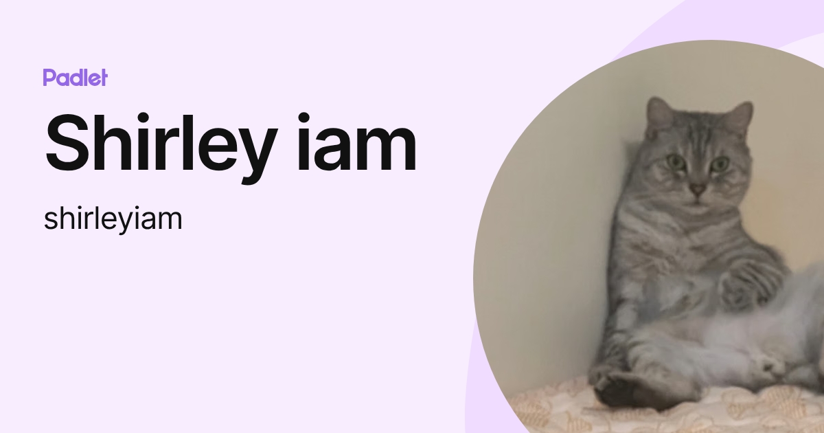 Shirley iam (shirleyiam) profile | Padlet
