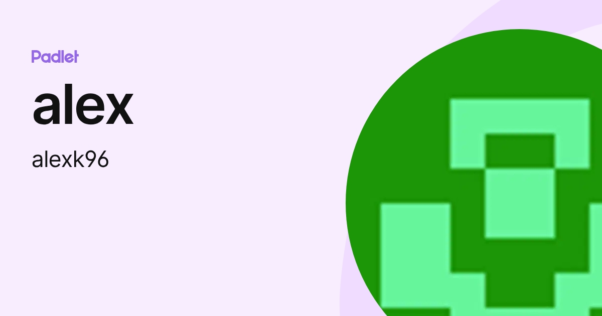 alex (alexk96) profile | Padlet