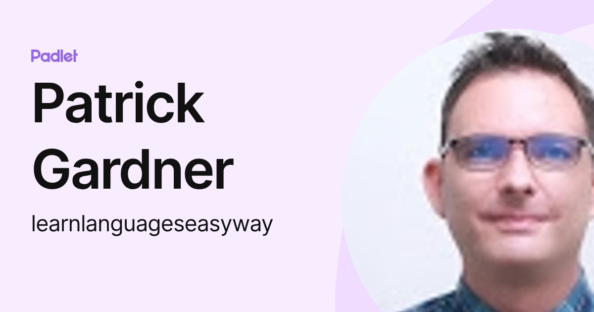 Patrick Gardner (learnlanguageseasyway) profile | Padlet