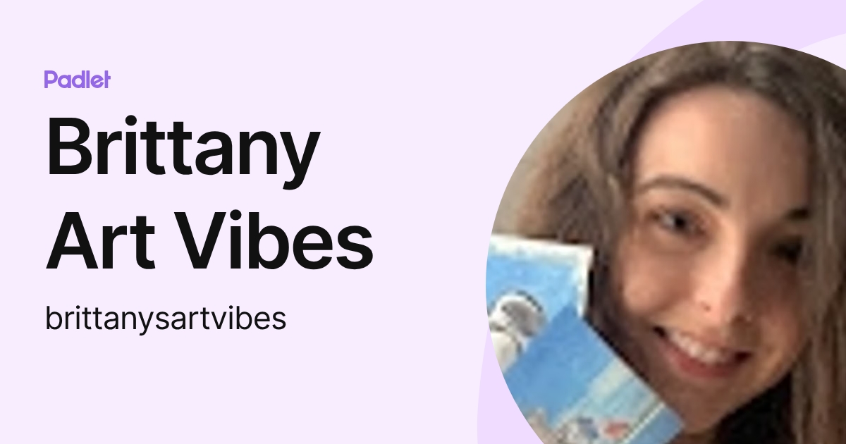 Brittany Art Vibes (brittanysartvibes) profile | Padlet