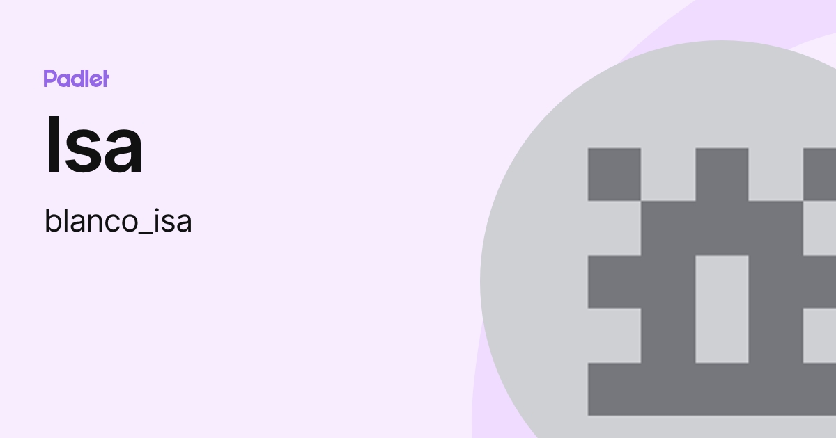 Isa (blanco_isa) profile | Padlet