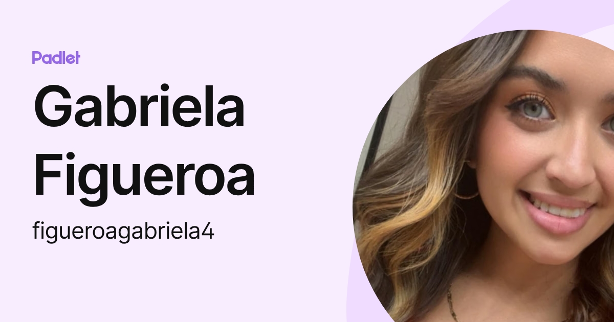 Gabriela Figueroa (figueroagabriela4) profile | Padlet
