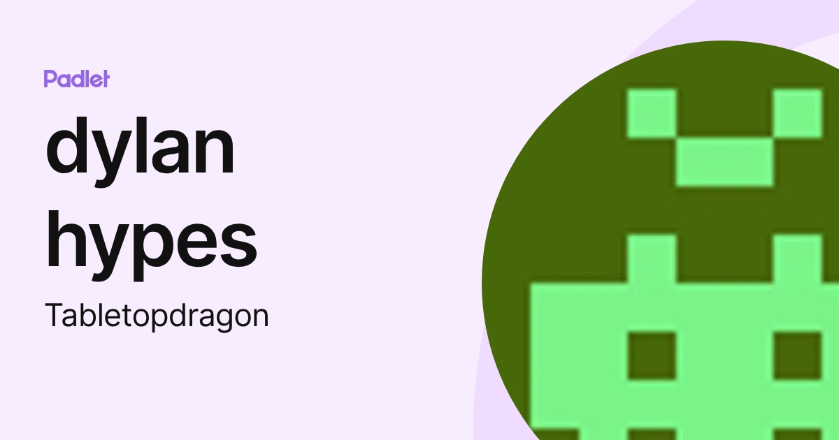 dylan hypes (Tabletopdragon) profile | Padlet