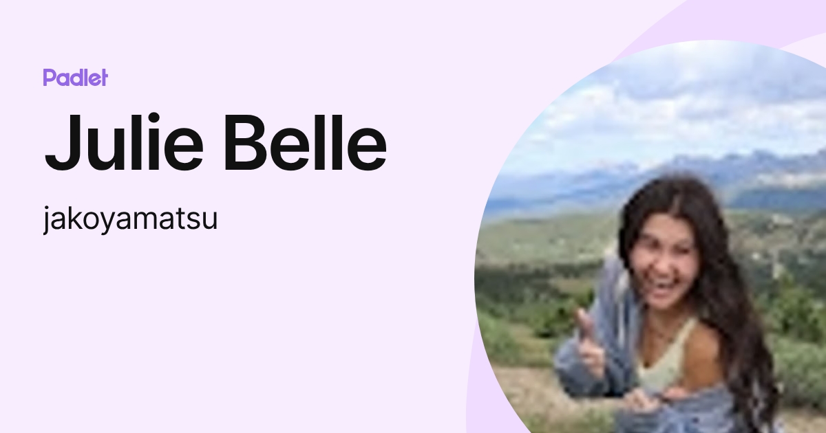 Julie Belle (jakoyamatsu) profile | Padlet