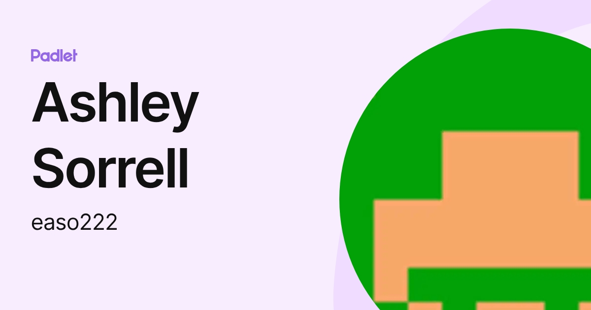 Ashley Sorrell (easo222) profile | Padlet
