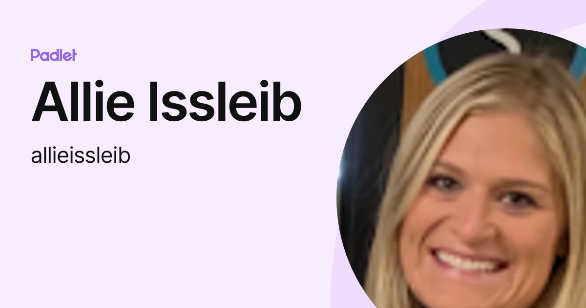 Allie Issleib (allieissleib) profile | Padlet
