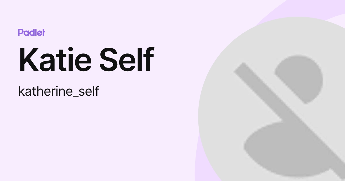 Katie Self (katherine_self) profile | Padlet