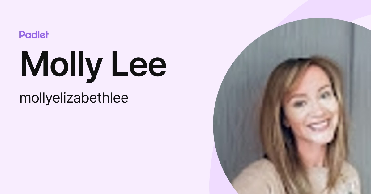 Molly Lee (mollyelizabethlee) profile | Padlet