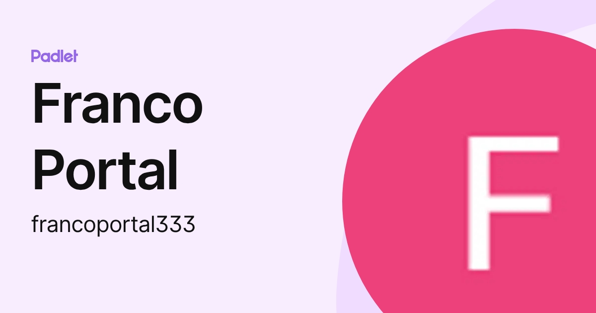 Franco Portal (francoportal333) profile | Padlet