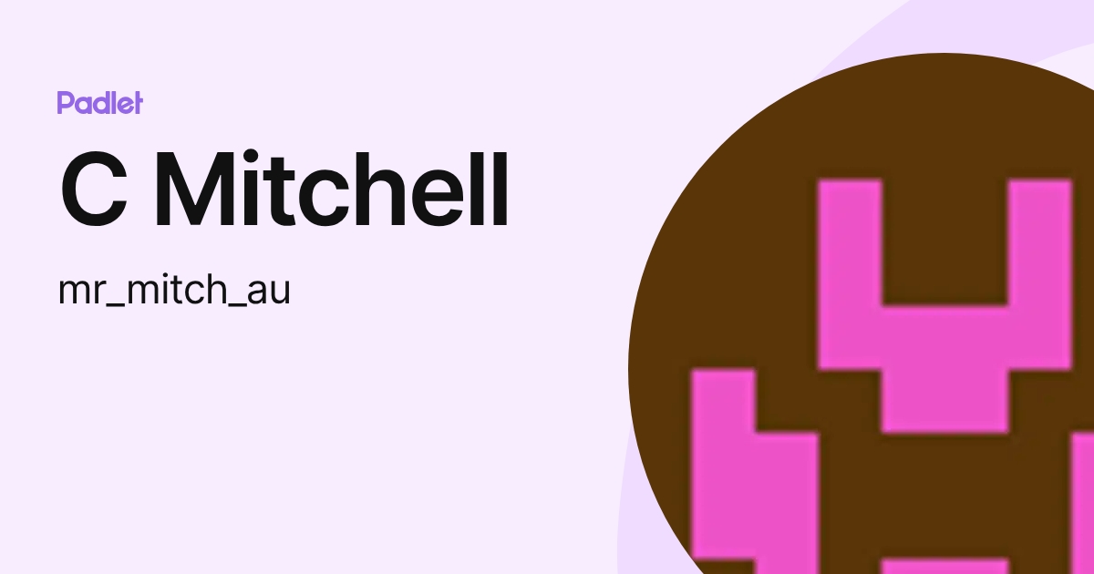 C Mitchell (mr_mitch_au) profile | Padlet