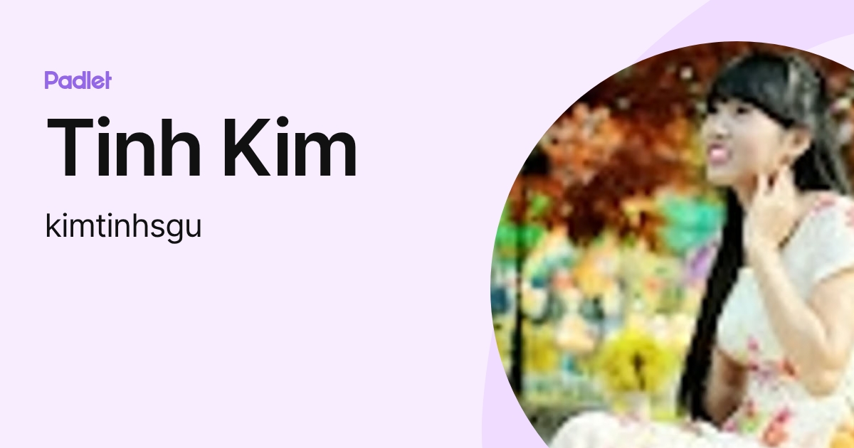 Tinh Kim (kimtinhsgu) profile | Padlet