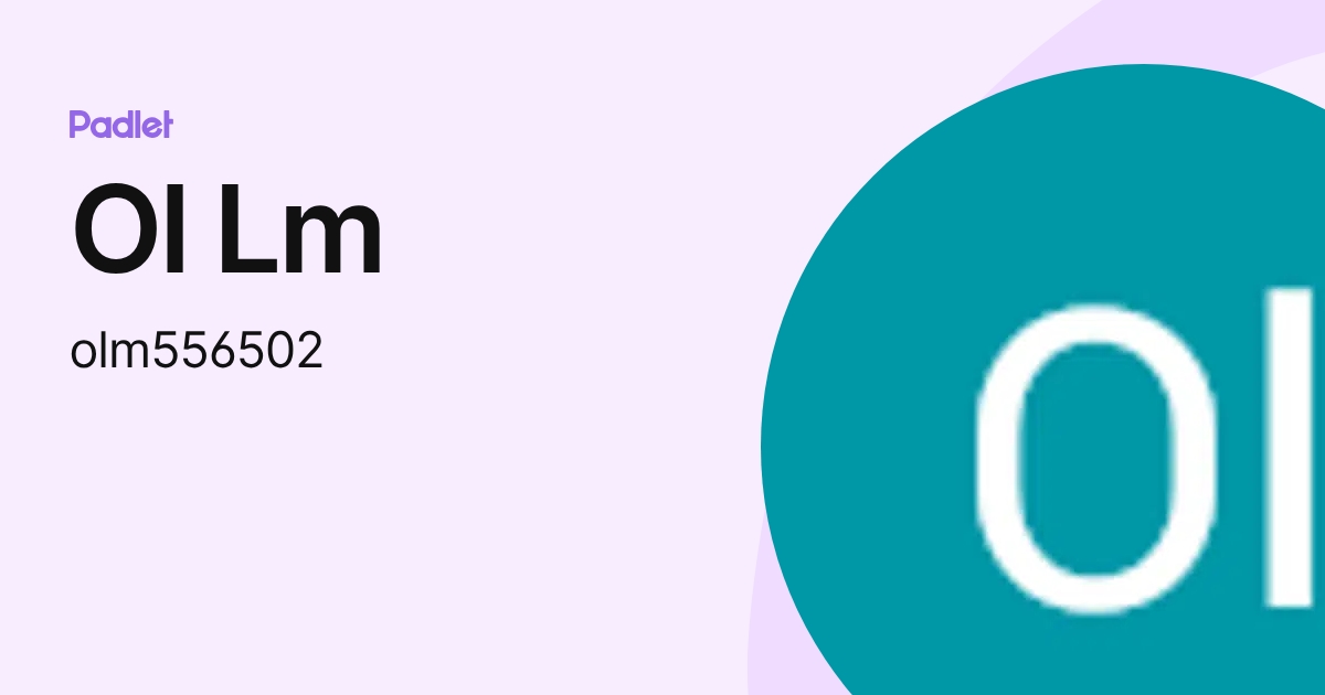 Ol Lm (olm556502) profile | Padlet