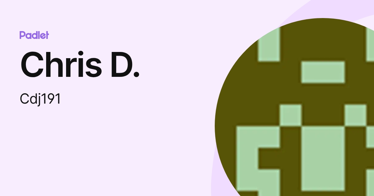 Chris D. (Cdj191) profile | Padlet