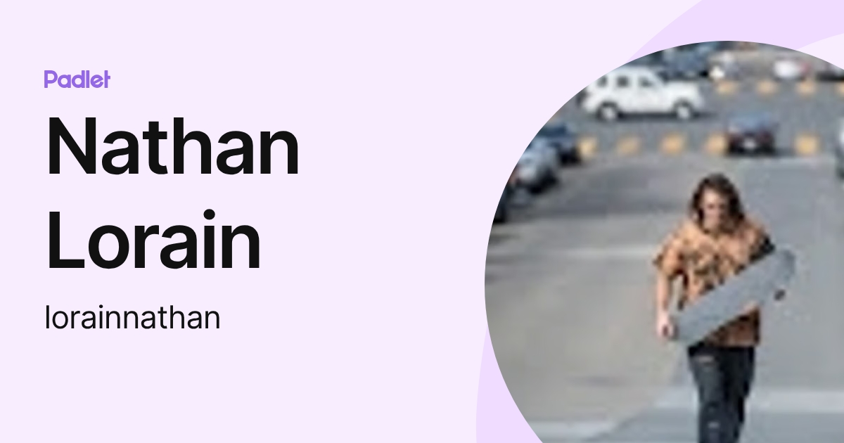 Nathan Lorain (lorainnathan) profile | Padlet