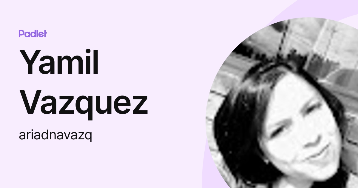 Yamil Vazquez (ariadnavazq) profile | Padlet
