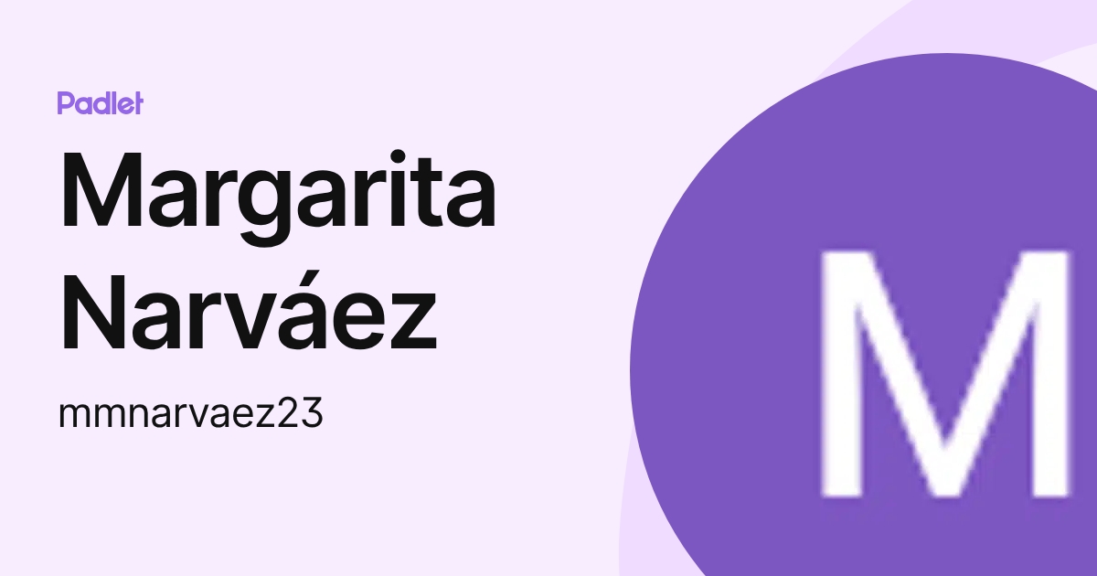 Margarita Narváez (mmnarvaez23) profile | Padlet