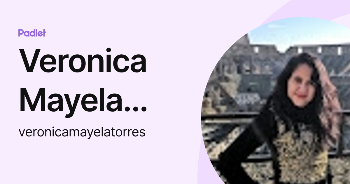 Veronica Mayela Torres Covarrubias (veronicamayelatorres) profile | Padlet