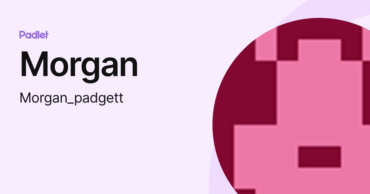 Morgan (Morgan_padgett) profile | Padlet