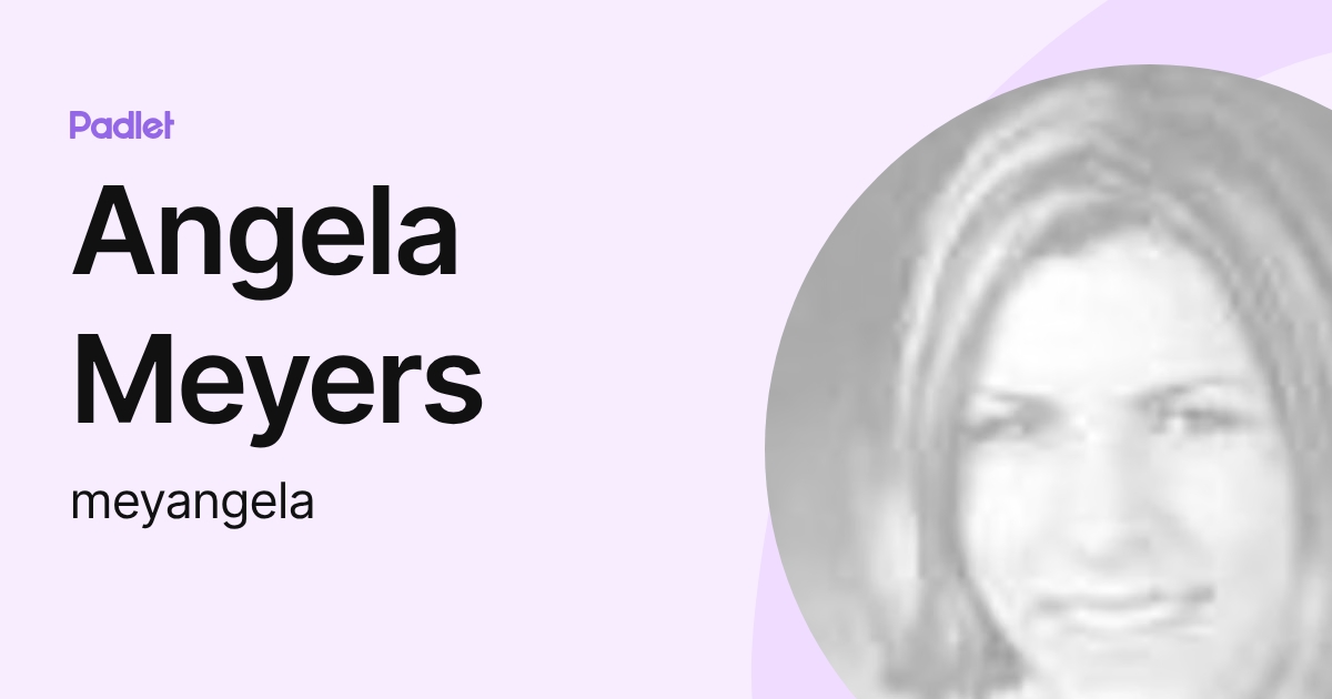 Angela Meyers (meyangela) profile | Padlet