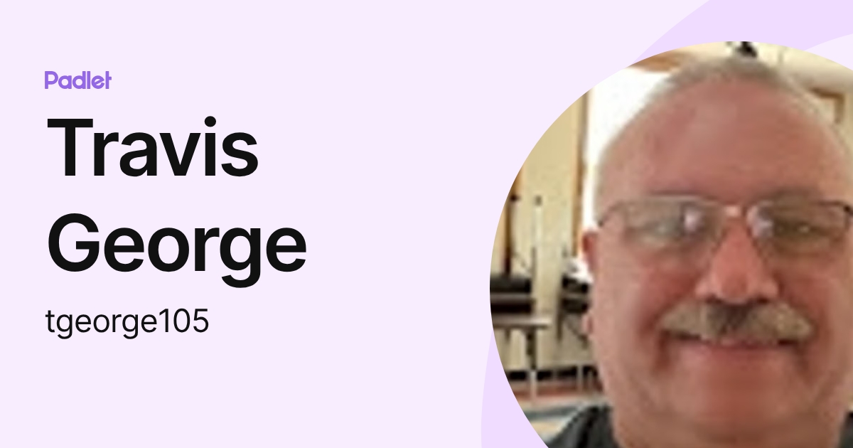 Travis George (tgeorge105) profile | Padlet