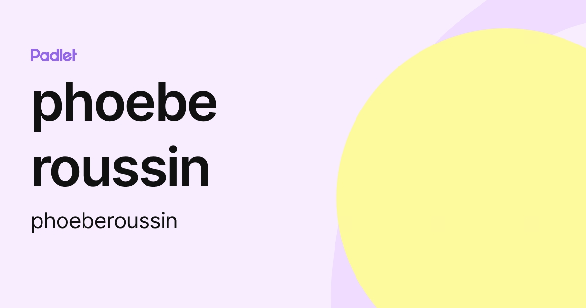 phoebe roussin (phoeberoussin) profile | Padlet