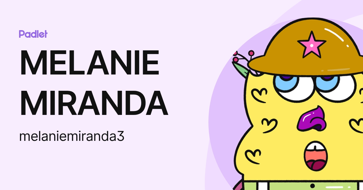 MELANIE MIRANDA (melaniemiranda3) profile | Padlet
