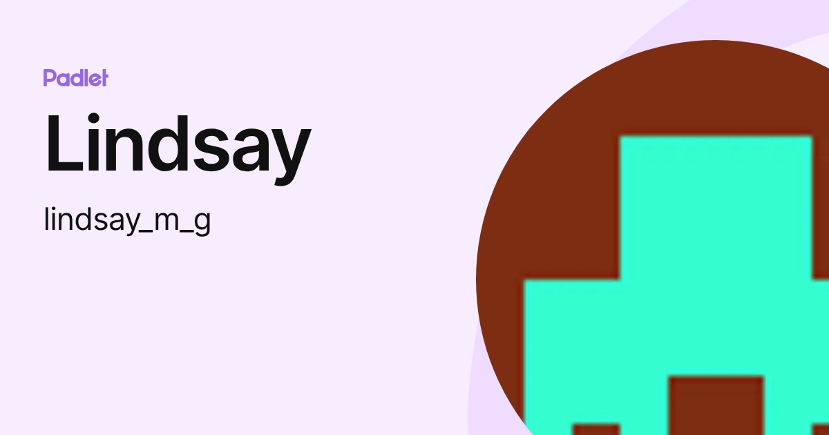 Lindsay (lindsay_m_g) profile | Padlet