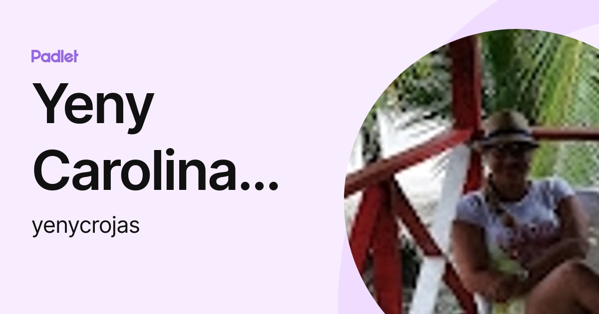 Yeny Carolina Rojas Díaz (yenycrojas) profile | Padlet