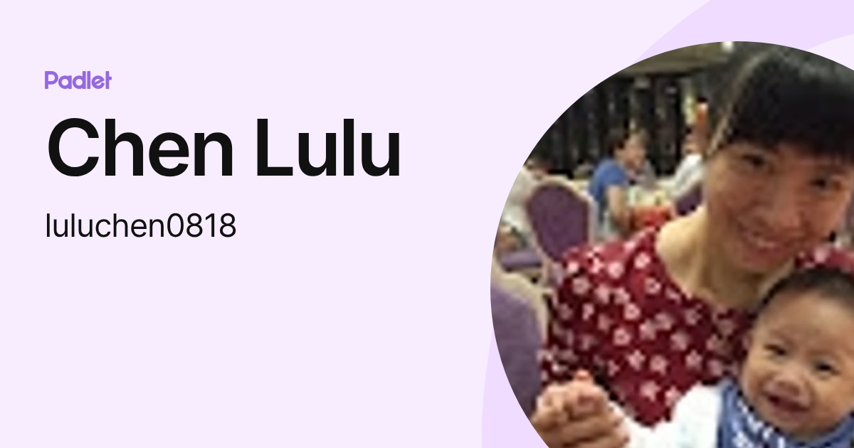 Chen Lulu (luluchen0818) profile | Padlet