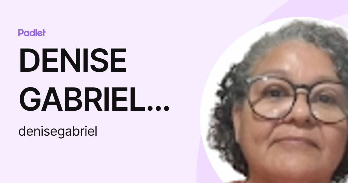 DENISE GABRIEL DA SILVA (denisegabriel) profile | Padlet