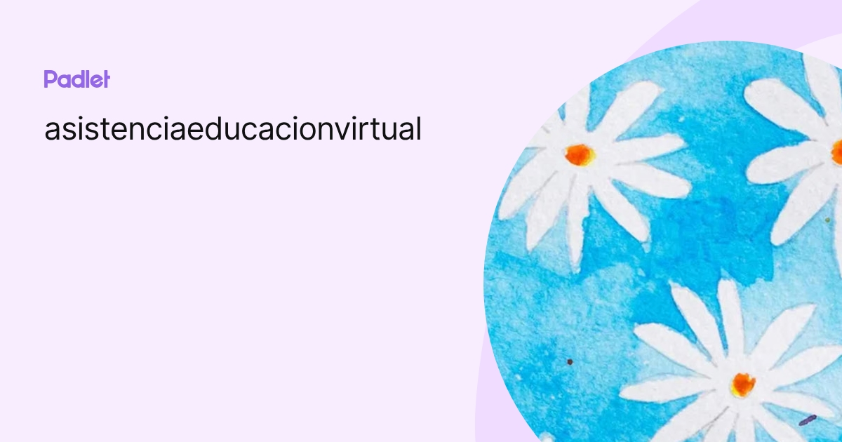 asistenciaeducacionvirtual profile | Padlet