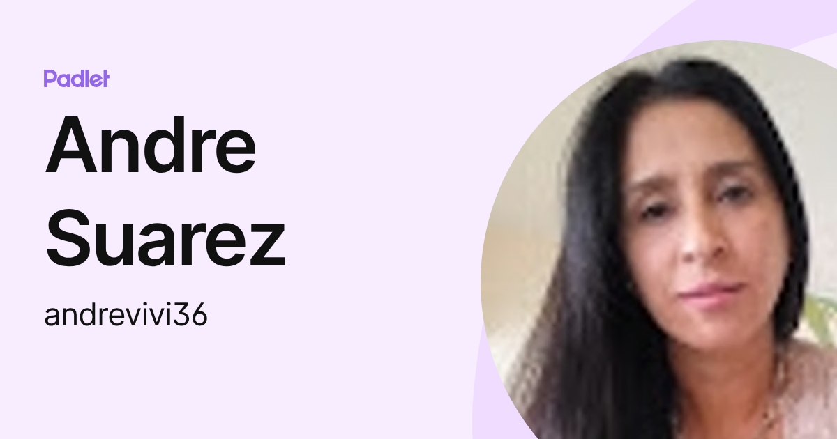 Andre Suarez (andrevivi36) profile | Padlet